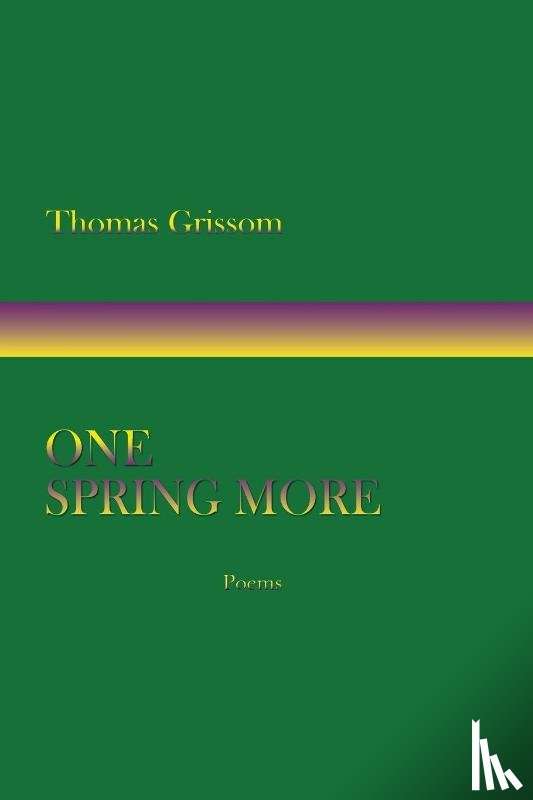 Grissom, Thomas - One Spring More, Poems