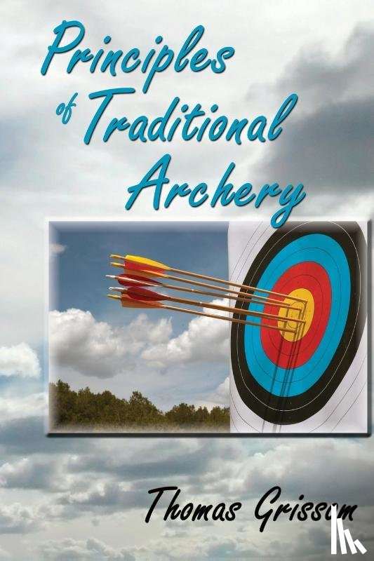 Grissom, Thomas - Principles of Traditional Archery