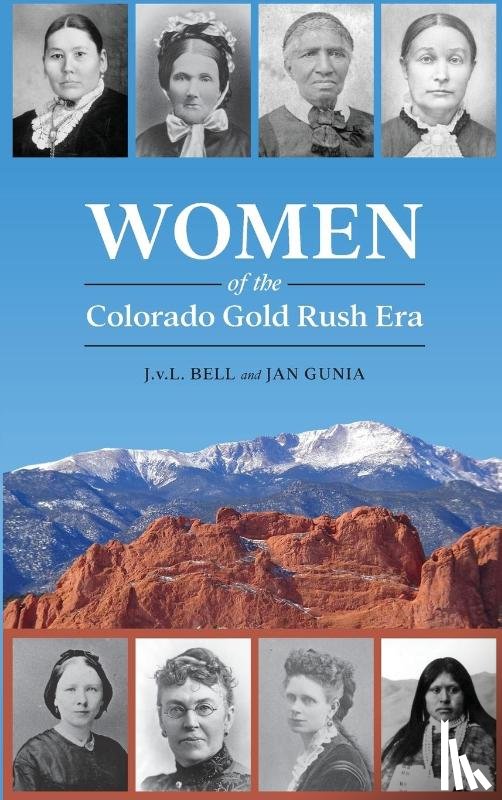 Bell, J. V. L., Gunia, Jan - Women of the Colorado Gold Rush Era