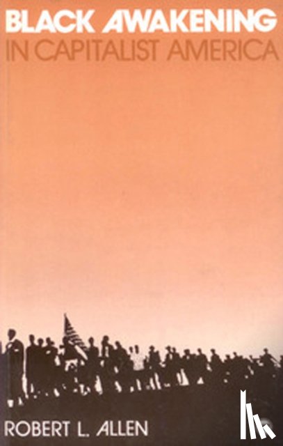 Allen, Robert - Black Awakening in Capitalist America: An Analytical History
