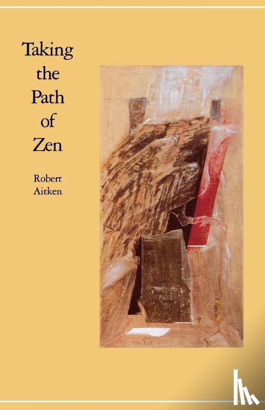Aitken, Robert - Taking the Path of Zen