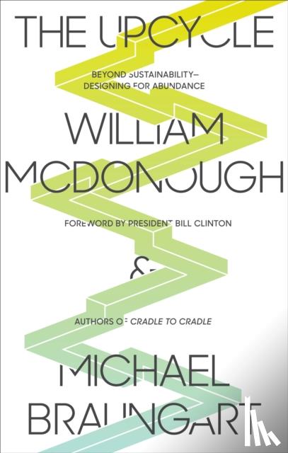 McDonough, William, Braungart, Michael - The Upcycle