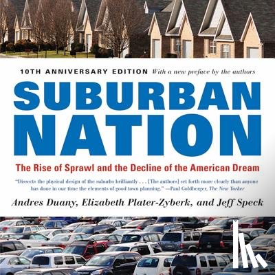 Duany, Andres, Plater-Zyberk, Elizabeth, Speck, Jeff - Suburban Nation