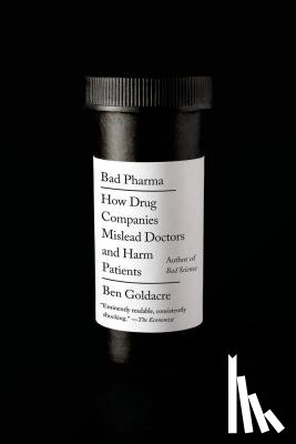 Goldacre, Ben - Bad Pharma