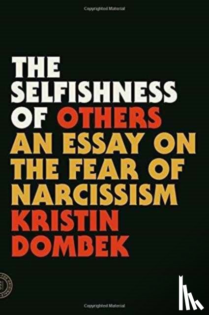 Dombek, Kristin - The Selfishness of Others
