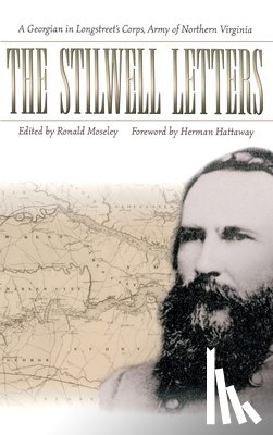 Mosley, Ronald - The Stilwell Letters: A Georgian In Longstreet'S Corps, Army Of Northern Virginia (H610/Mrc)