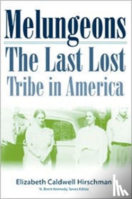 Hirschman, Elizabeth - Melungeons: The Last Lost Tribe: The Last Lost Tribe In America (P245/Mrc)