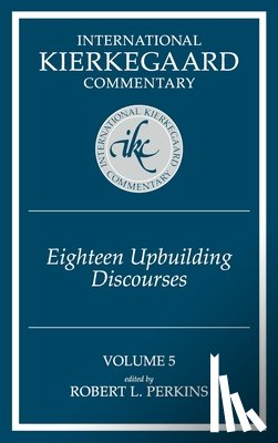 Perkins, Robert L. - Ikc 5 Eighteen Upbuilding Discourses: Eighteen Upbuilding Discourses (H654/Mrc)