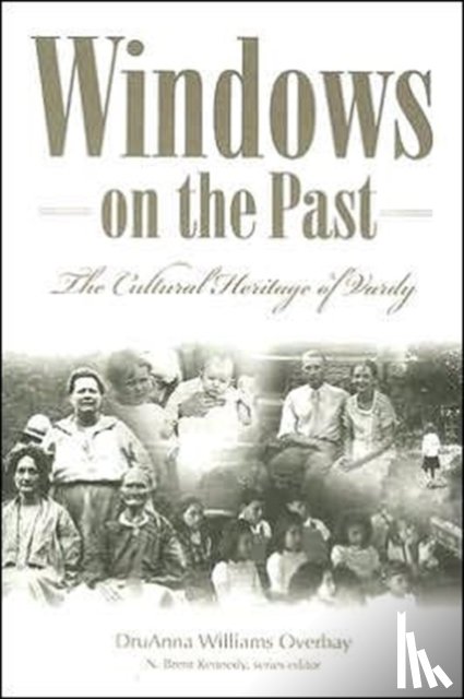 Overbay, Druanna Williams - Windows Of The Past: The Cultural: The Cultural Heritage Of Vardy, Hancock County Tennessee (P299/Mr