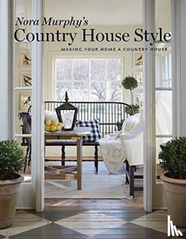Murphy, Nora, Golden, Deborah - Nora Murphy's Country House Style