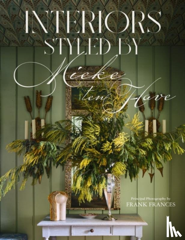 ten Have, Mieke - Interiors: Styled by Mieke ten Have