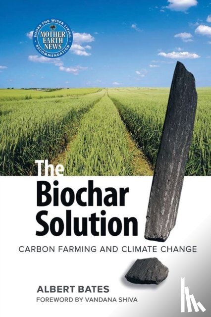 Bates, Albert K. - The Biochar Solution