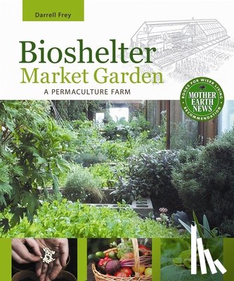 Frey, Darrell - Bioshelter Market Garden
