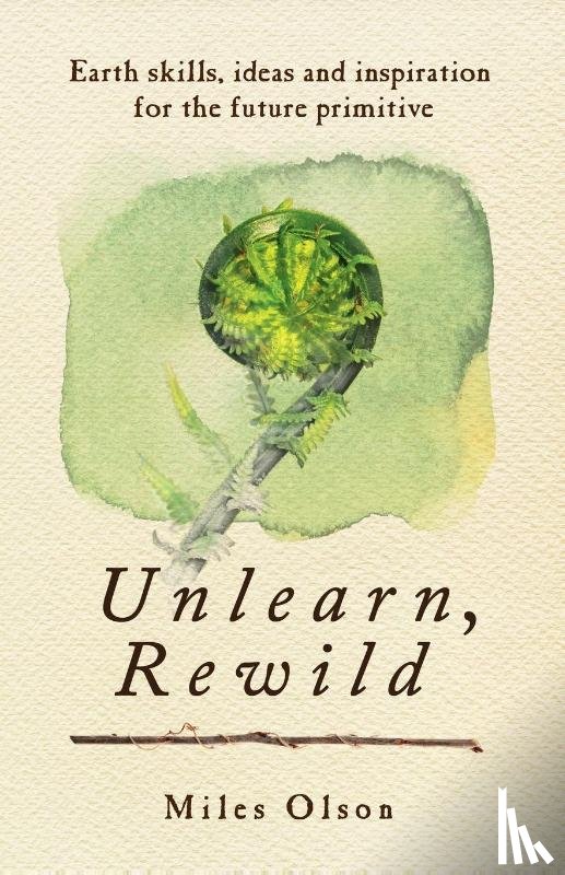 Olson, Miles - Unlearn, Rewild