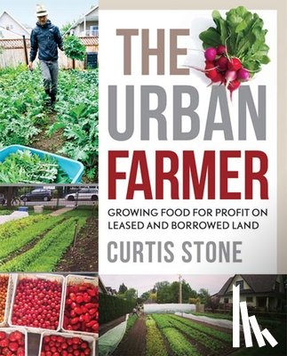 Stone, Curtis - The Urban Farmer
