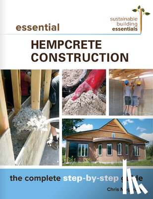 Magwood, Chris - Essential Hempcrete Construction