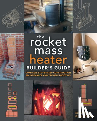 Wisner, Erica, Wisner, Ernie - The Rocket Mass Heater Builder's Guide