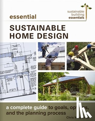 Magwood, Chris - Essential Sustainable Home Design