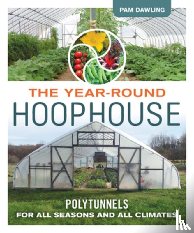 Dawling, Pam - The Year-Round Hoophouse