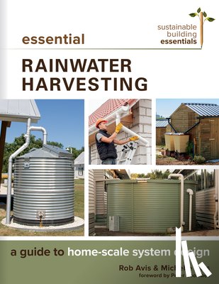 Avis, Rob, Avis, Michelle - Essential Rainwater Harvesting