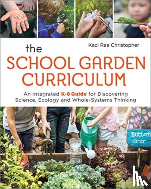 Christopher, Kaci Rae - The School Garden Curriculum
