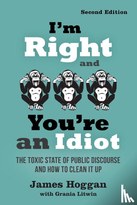 Hoggan, James - I'm Right and You're an Idiot - 2nd Edition