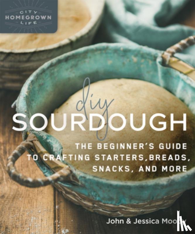 Moody, John, Moody, Jessica - DIY Sourdough