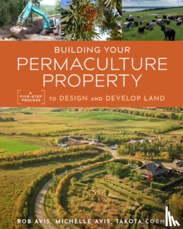 Avis, Rob, Coen, Takota, Avis, Michelle - Building Your Permaculture Property