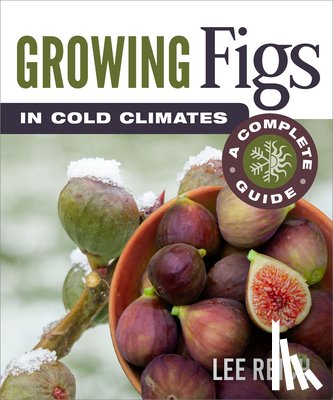 Reich, Lee - Growing Figs in Cold Climates
