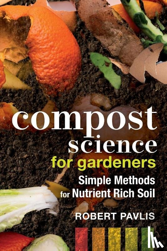 Pavlis, Robert - Compost Science for Gardeners