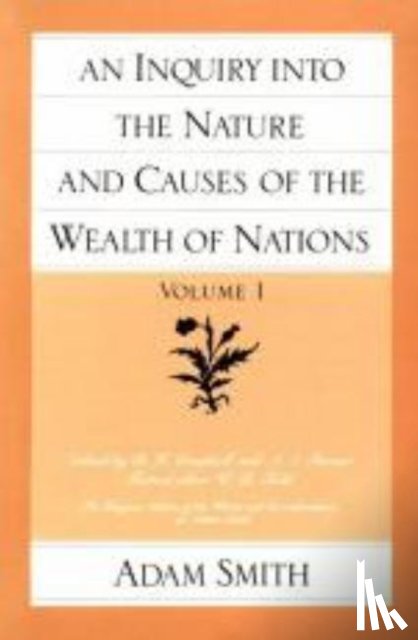 Smith, Adam - Inquiry into the Nature & Causes of the Wealth of Nations, Volume 1
