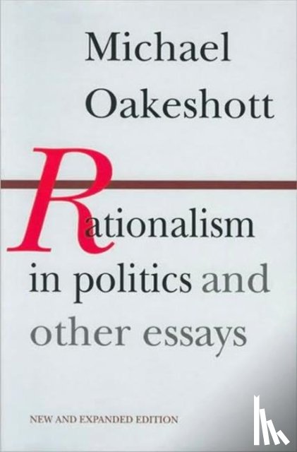 Oakeshott, Michael - Rationalism in Politics & Other Essays