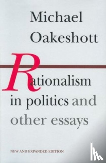 Oakeshott, Michael - Rationalism in Politics & Other Essays