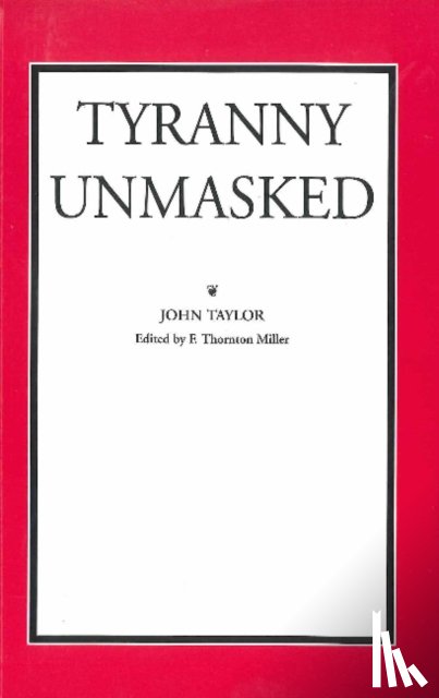 Taylor, John - Tyranny Unmasked