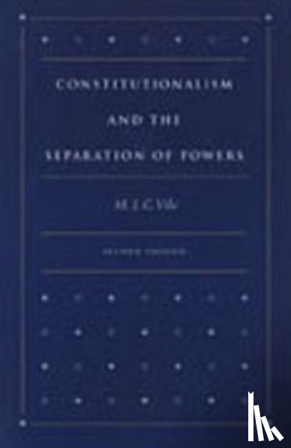 Vile, M J C - Constitutionalism & the Separation of Powers, 2nd Edition