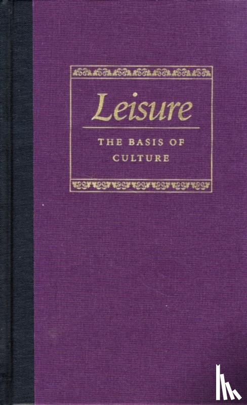 Pieper, Josef - Leisure the Basis of Culture