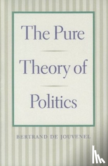 Jouvenel, Bertrand - Pure Theory of Politics