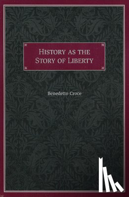 Croce, Benedetto - History as the Story of Liberty