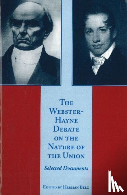 Belz, Herman - Webster-Hayne Debate on the Nature of the Union