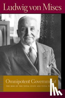 Mises, Ludwig von - Omnipotent Government