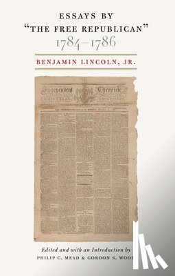 Lincoln, Benjamin - Essays by "The Free Republican," 1784-1786