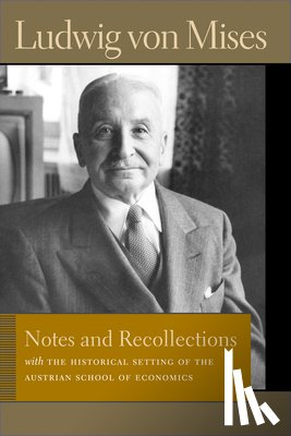 Mises, Ludwig von - Notes & Recollections