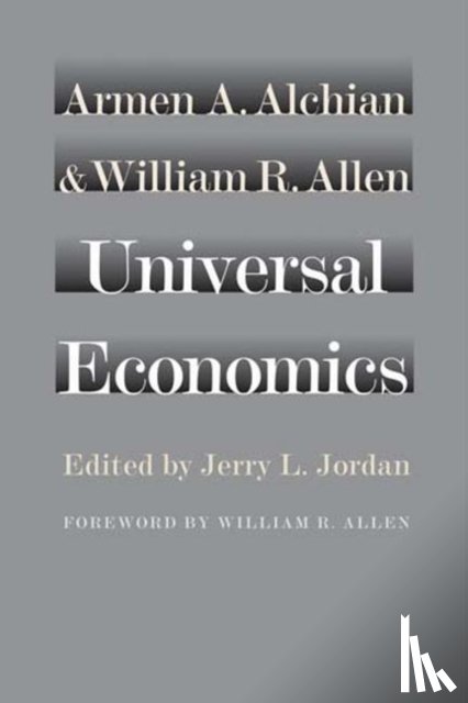 Alchian, Armen A, Allen, William R - Universal Economics
