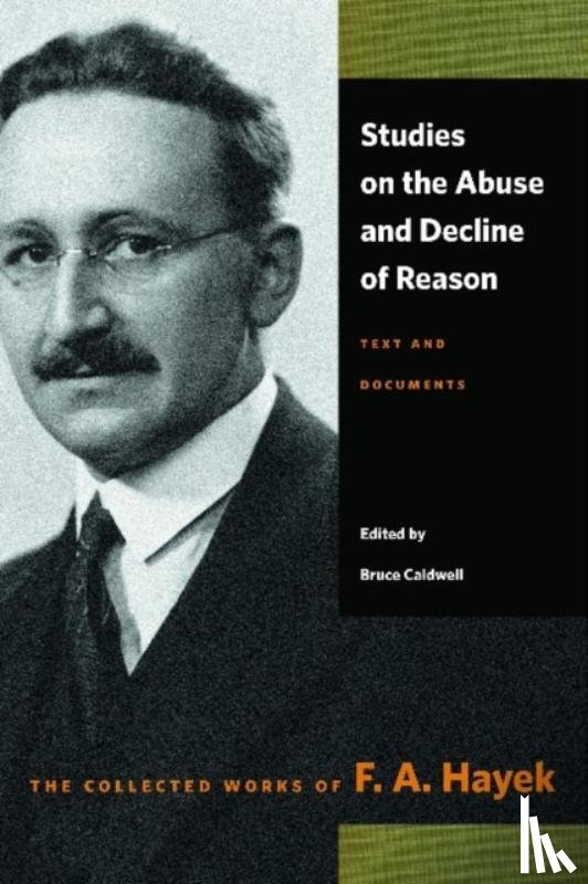 Hayek, F A, Caldwell, Bruce - Studies on the Abuse & Decline of Reason