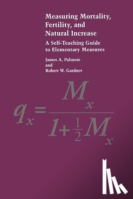 Palmore, James A. - Measuring Mortality, Fertility, and Natural Increase: A Self-Teaching Guide to Elementary Measures