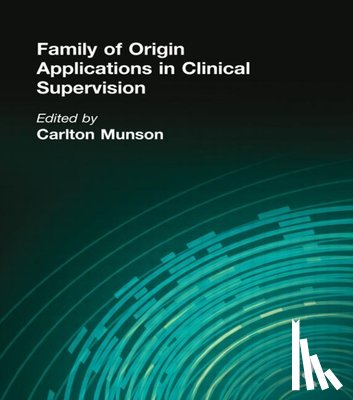 Munson, Carlton - Family of Origin Applications in Clinical Supervision