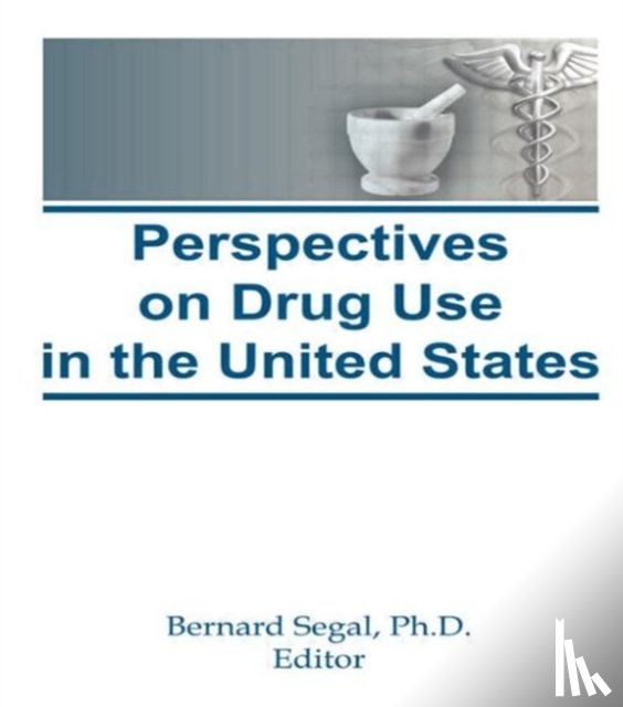 Segal, Bernard - Perspectives on Drug Use in the United States