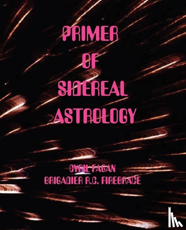Fagan, Cyril, Firebrace, Roy - Primer of Sidereal Astrology