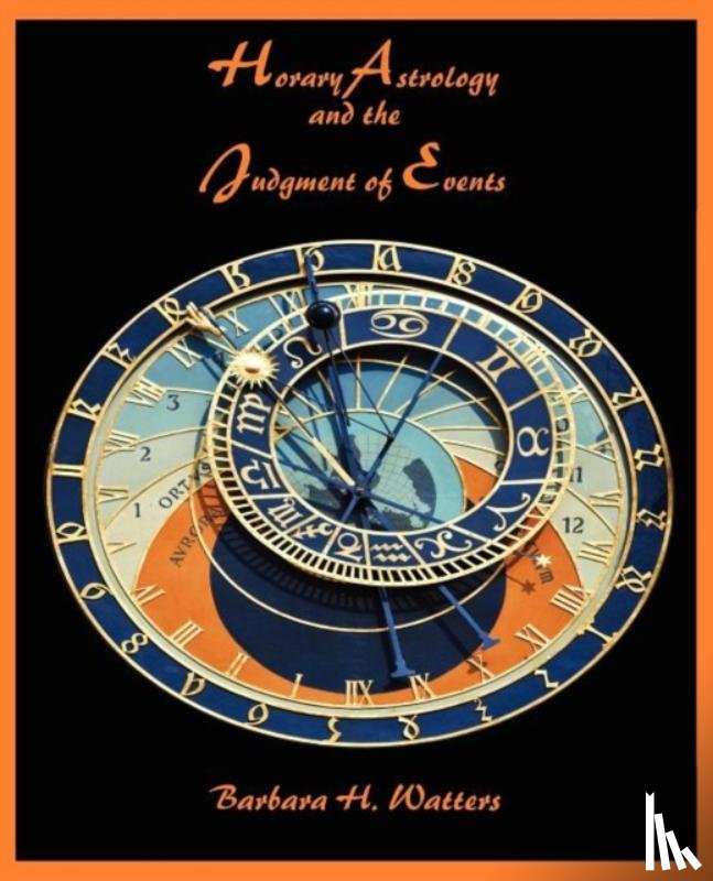 Watters, Barbara H - Horary Astrology and the Judgment of Events