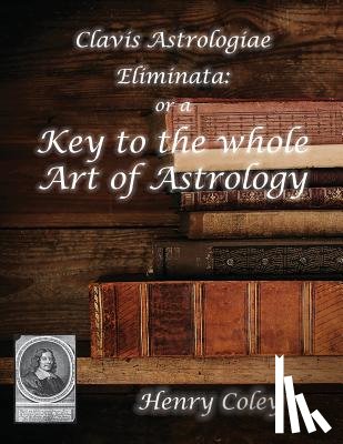 Coley, Henry - Key to the Whole Art of Astrology